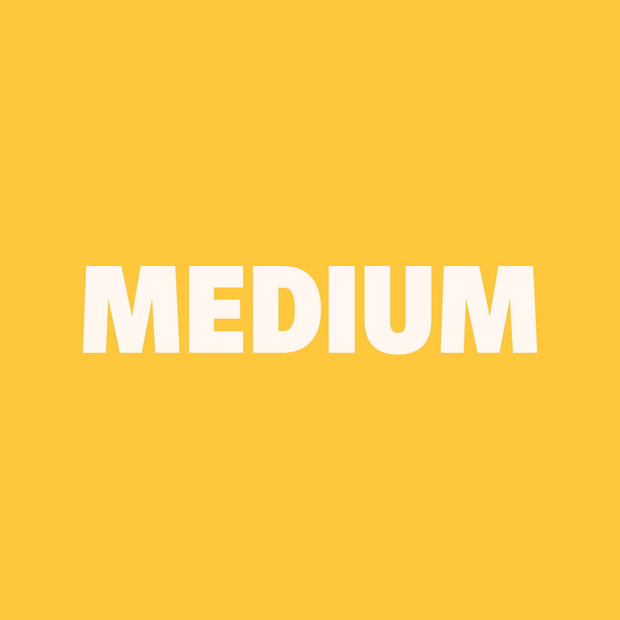 Yellow background with the word 'MEDIUM' in white text