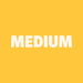 Yellow background with the word 'MEDIUM' in white text